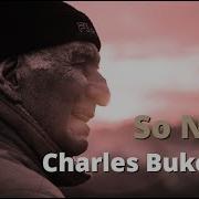 So Now Charles Bukowski
