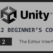 The Editor Interface 2022 Unity Beginner S Course EP 2