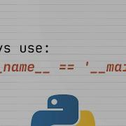 Always Use If Name Main In Python