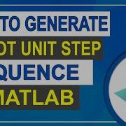 How To Generate Plot Unit Step Sequence In MATLAB Matlab Tutorial For Beginner