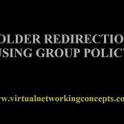 19 FOLDER REDIRECTION ON USING GROUP POLICY