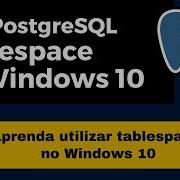Curso PostgreSQL 4 Tablespace No Windows