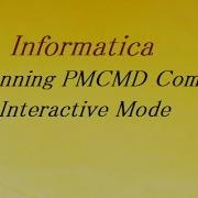 Running PMCMD Commands In Interactive Mode Informatica