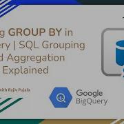 11 Using GROUP BY In BigQuery SQL Grouping And Aggregation Explained