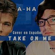 A HA Take On Me Cover Acústico En Español Versión Corta Traducc D4veCovers By Arielgomez