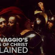 The Meaning Behind Caravaggio S Taking Of Christ Art Explained