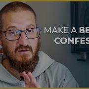 How To Make A Better Confession