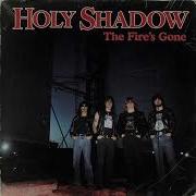 Holy Shadow The Fire S Gone