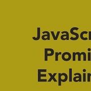 JavaScript Promises Explained