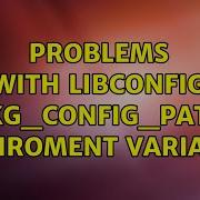 Problems With Libconfig PKG CONFIG PATH Enviroment Variable