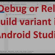 How To Set The Build Variant Debug Or Release In Android Studio Version Giraffe 2022 3 1