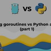 1 Golang Goroutines Vs Python Asyncio Part 1