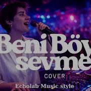 Beni Böyle Sevme Cover Originally Performed By Hande Mehan Music Song Songs Remix