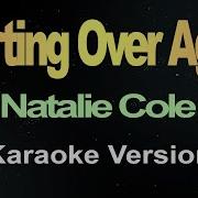 Starting Over Again Natalie Cole Karaoke Version
