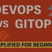 DevOps Vs GitOps Simplified For Beginners