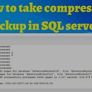 09 How To Take Compressed Backup In SQL Server