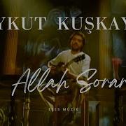 Aykut Kuşkaya Allah Sorar
