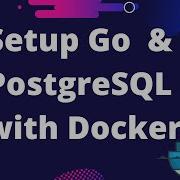 How To Setup Go PostgreSQL With Docker Compose