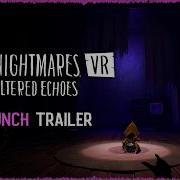 Little Nightmares VR Altered Echoes Launch Trailer