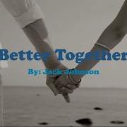 Better Together Lyrics Jack Johnson