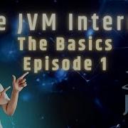 The JVM Internals Basics Episode 1