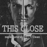 Dean Sam Winchester This Close Supernatural Tribute