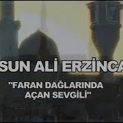 DURSUN ALİ ERZİNCANLI FARAN DAĞLARINDA AÇAN SEVGİLİ