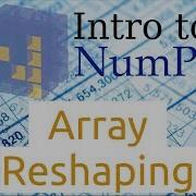 Introduction To Numpy Part 4 Array Reshaping