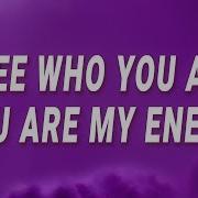 Tommee Profitt I See Who You Are You Are My Enemy Enemy Lyrics