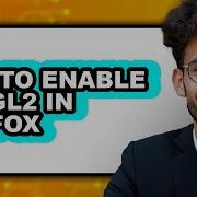 How To Enable Webgl2 In Firefox Only Way