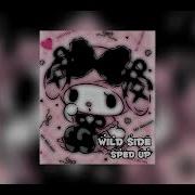 Wild Side Sped Up