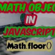 JavaScript Math Object Method Rounding Off Numbers In JS Math Floor SadDamniT