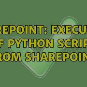 Sharepoint Execution Of Python Script From Sharepoint
