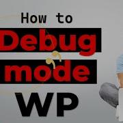 How Do I Turn On Debug Mode In WordPress Error Fix