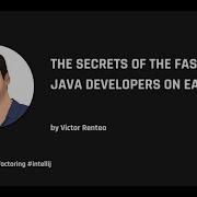 The Secrets Of The Fastest Java Developers On Earth Victor Rentea