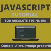 Javascript For Beginners Console Alert And Prompt