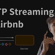 Everything About HTTP Streaming And How Airbnb Leverages It In Production