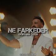 Gökhan Özen Ne Farkeder Halil Yıldırım Remix Şimdi Ağlamak Geldiyse İçinden
