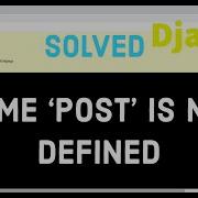 Name POST Is Not Defined Undefined Variable POST Django