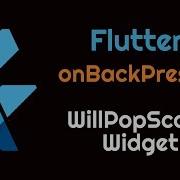 Flutter Handle Back Button Pressed WillPopScope Widget