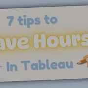 7 Tableau Tips That Will Save You HOURS