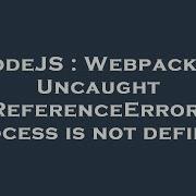 NodeJS Webpack 5 Uncaught ReferenceError Process Is Not Defined