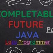CompletableFuture In Java With Examples Part 1 Asynchronous Operations Multithreading