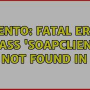 Magento Fatal Error Class SoapClient Not Found In 6 Solutions