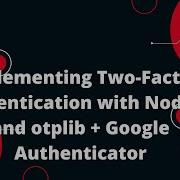 Implementing Two Factor Authentication With NodeJS And Otplib Google Authenticator