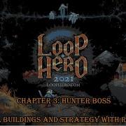 Loop Hero Walkthrough Chapter 3 Defeating Hunter Boss Rogue Class Strategy Unlock All Building