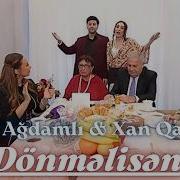 Nigar Ağdamlı Xan Qaraxan Dönməlisən