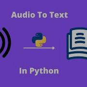 How To Convert Audio To Text In Python Speech Recognition Using Python