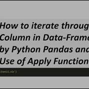 How To Iterate Through Column In DataFrame By Python Pandas And Use Of Apply Function