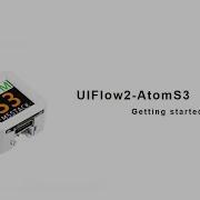UIFlow 2 0 Device Basics Tutorial AtomS3